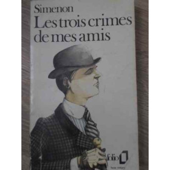 LES TROIS CRIMES DE MES AMIS