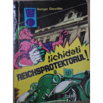 LICHIDATI REICHSPROTEKTORUL!