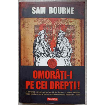 OMORATI-I PE CEI DREPTI!