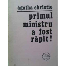 PRIMUL MINISTRU A FOST RAPIT