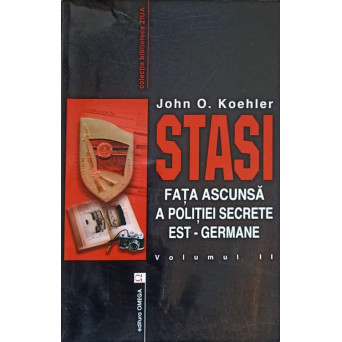 STASI. FATA ASCUNSA A POLITIEI SECRETE EST-GERMANE VOL.2