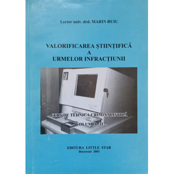 VALORIFICAREA STIINTIFICA A URMELOR INFRACTIUNII. CURS DE TEHNICA CRIMINALISTICA VOL.2