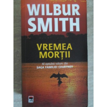 VREMEA MORTII. AL OPTULEA VOLUM DIN SAGA FAMILIEI COURTNEY