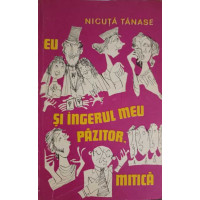 EU SI INGERUL MEU PAZITOR, MITICA EU SI INGERUL MEU PAZITOR, MITICA