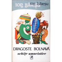 DRAGOSTE BOLNAVA. SCHITE UMORISTICE