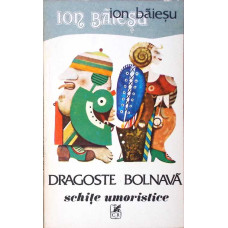 DRAGOSTE BOLNAVA. SCHITE UMORISTICE DRAGOSTE BOLNAVA. SCHITE UMORISTICE