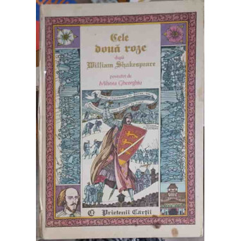 CELE DOUA ROZE, DUPA WILLIAM SHAKESPEARE