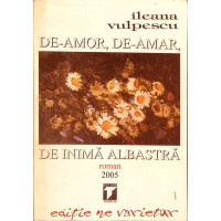 DE-AMOR, DE-AMAR, DE INIMA ALBASTRA DE-AMOR, DE-AMAR, DE INIMA ALBASTRA