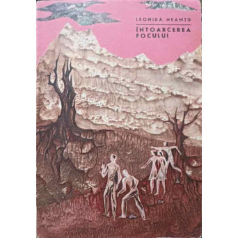 INTOARCEREA FOCULUI. ILUSTRATII ROMEO VOINESCU