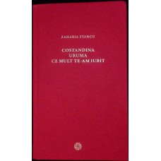 COSTANDINA. URUMA. CE MULT TE-AM IUBIT