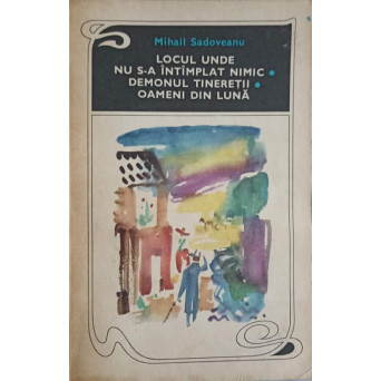 LOCUL UNDE NU S-A INTAMPLAT NIMIC. DEMONUL TINERETII. OAMENI DIN LUNA