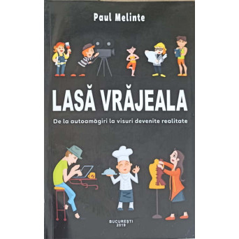 LASA VRAJEALA. DE LA AUTOAMAGIRI LA VISURI DEVENITE REALITATE