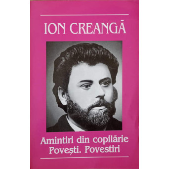 AMINTIRI DIN COPILARIE. POVESTI. POVESTIRI