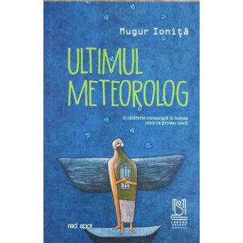 ULTIMUL METROLOG. O CALATORIE ROMANTATA IN LUMEA CELOR CE PRIVESC NORII