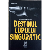 DESTINUL LUPULUI SINGURATIC DESTINUL LUPULUI SINGURATIC