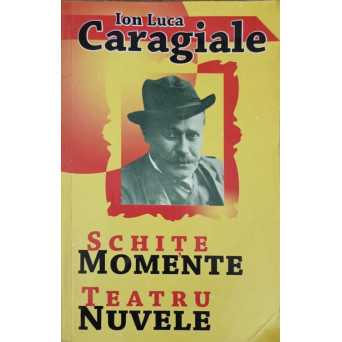 MOMENTE. SCHITE. TEATRU. NUVELE