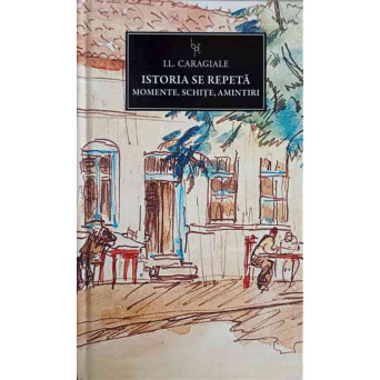 ISTORIA SE REPETA. MOMENTE, SCHITE, AMINTIRI