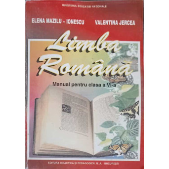 LIMBA ROMANA. MANUAL PENTRU CLASA A VI-A