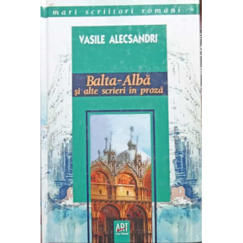 BALTA-ALBA SI ALTE SCRIERI IN PROZA