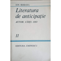 LITERATURA DE ANTICIPATIE. AUTORI, CARTI, IDEI VOL.2 LITERATURA DE ANTICIPATIE. AUTORI, CARTI, IDEI VOL.2