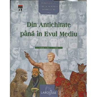 PERSONALITATI CARE AU SCHIMBAT ISTORIA LUMII DIN ANTICHITATE PANA IN EVUL MEDIU 1800 I.HR. - 1492
