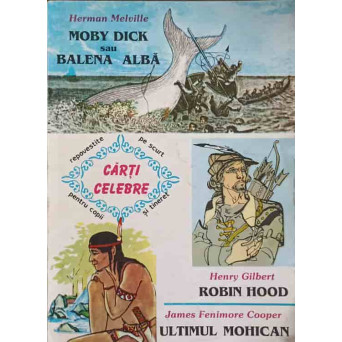MOBY DICK, ROBIN HOOD, ULTIMUL MOHICAN