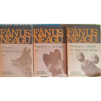 SET 3 CARTI FANUS NEAGU: SCAUNUL SINGURATATII, INGERUL A STRIGAT, FRUMOSII NEBUNI AI MARILOR ORASE