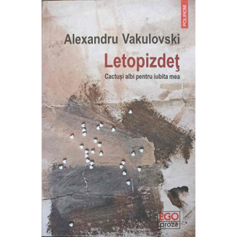 LETOPIZDET. CACTUSI ALBI PENTRU IUBITA MEA