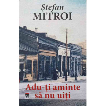 ADU-TI AMINTE SA NU UITI