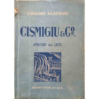 CISMIGIU & COMP. AMINTIRI DIN LICEU. EDITIA A II-A, REVAZUTA SI MARITA