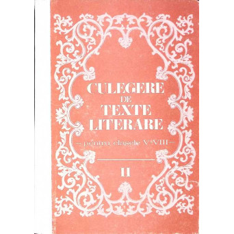CULEGERE DE TEXTE LITERARE PENTRU CLASELE V-VIII VOL.2