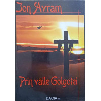 PRIN VAILE GOLGOTEI (CU DEDICATIA AUTORULUI)