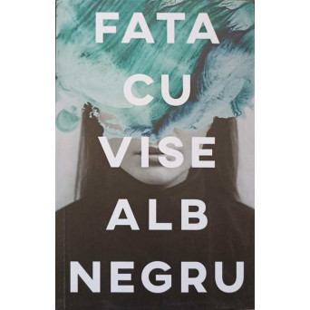 FATA CU VISE ALB-NEGRU