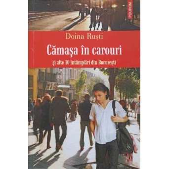 CAMASA IN CAROURI SI ALTE 10 INTAMPLARI DIN BUCURESTI