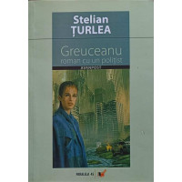 GREUCEANU. ROMAN CU UN POLITIST (CU DEDICATIA AUTORULUI) GREUCEANU. ROMAN CU UN POLITIST (CU DEDICATIA AUTORULUI)