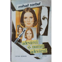 ADEVARUL SI NUMAI ADEVARUL ADEVARUL SI NUMAI ADEVARUL