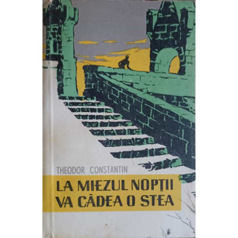 LA MIEZUL NOPTII VA CADEA O STEA