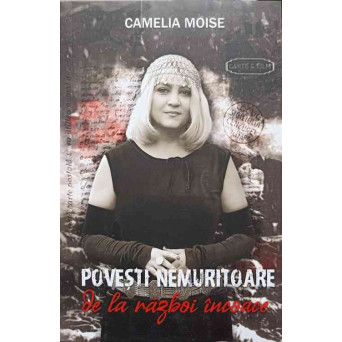POVESTI NEMURITOARE DE LA RAZBOI INCOACE