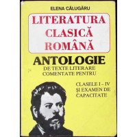 LITERATURA CLASICA ROMANA, ANTOLOGIE DE TEXTE LITERARE COMENTATE PENTRU CLASELE I-IV LITERATURA CLASICA ROMANA, ANTOLOGIE DE TEXTE LITERARE COMENTATE PENTRU CLASELE I-IV