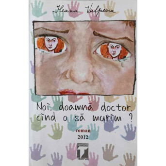 NOI, DOAMNA DOCTOR, CAND O SA MURIM?