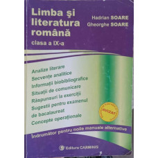 LIMBA SI LITERATURA ROMANA, CLASA A IX-A. INDRUMATOR PENTRU NOILE MANUALE ALTERNATIVE