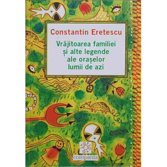 VRAJITOAREA FAMILIEI SI ALTE LEGENDE ALE ORASELOR LUMII DE AZI