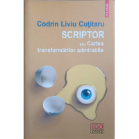 SCRIPTOR SAU CARTEA TRANSFORMARILOR ADMIRABILE SCRIPTOR SAU CARTEA TRANSFORMARILOR ADMIRABILE