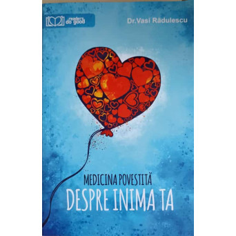 MEDICINA POVESTITA DESPRE INIMA TA