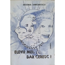 ELEVII MEI, DAR CERESC!