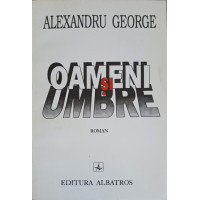 OAMENI SI UMBRE OAMENI SI UMBRE
