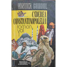 CADEREA CONSTANTINOPOLELUI VOL.1