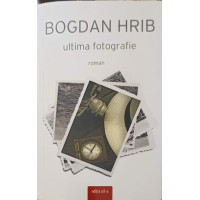 ULTIMA FOTOGRAFIE (CU DE DEDICATIA AUTORULUI) ULTIMA FOTOGRAFIE (CU DE DEDICATIA AUTORULUI)