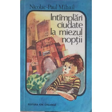 INTAMPLARI CIUDATE LA MIEZUL NOPTII