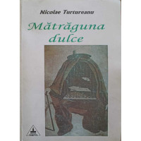 MATRAGUNA DULCE (CU DEDICATIA AUTORULUI CATRE PICTORUL VAL GHEORGHIU) MATRAGUNA DULCE (CU DEDICATIA AUTORULUI CATRE PICTORUL VAL GHEORGHIU)